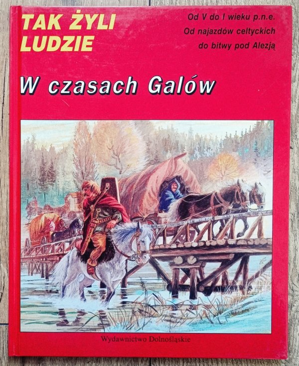 Tak żyli ludzie. W czasach Galów