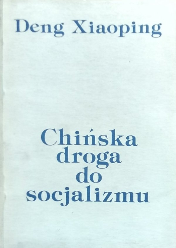 Deng Xiaoping • Chińska droga do socjalizmu