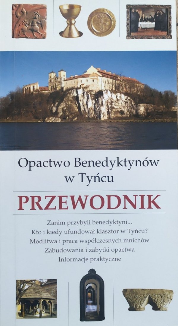 Opactwo Benedyktynów w Tyńcu. Przewodnik Michał Tomasz Gronowski OSB