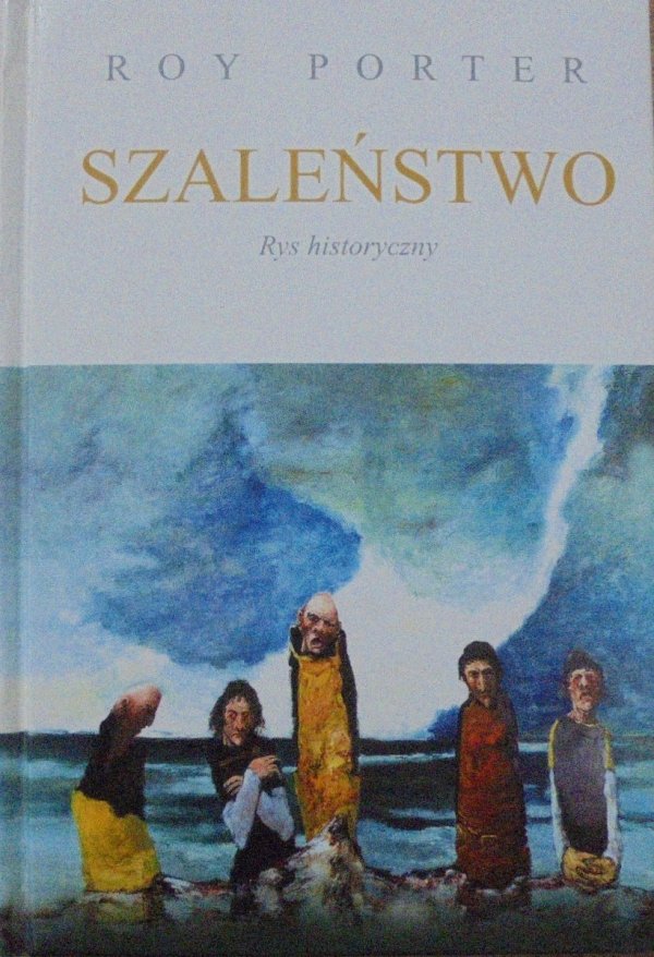 Roy Porter • Szaleństwo. Rys historyczny