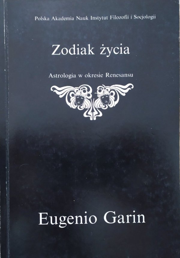 Eugenio Garin Zodiak życia. Astrologia w okresie renesansu