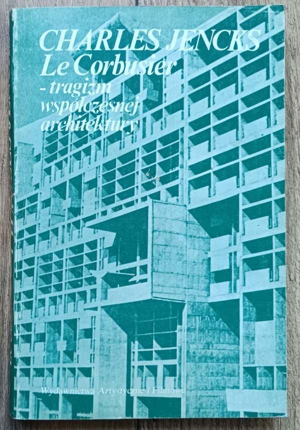 Charles Jencks Le Corbusier - tragizm współczesnej architektury