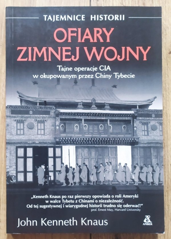 John Kenneth Knaus Ofiary zimnej wojny. Tajne operacje CIA w okupowanym przez Chiny Tybecie