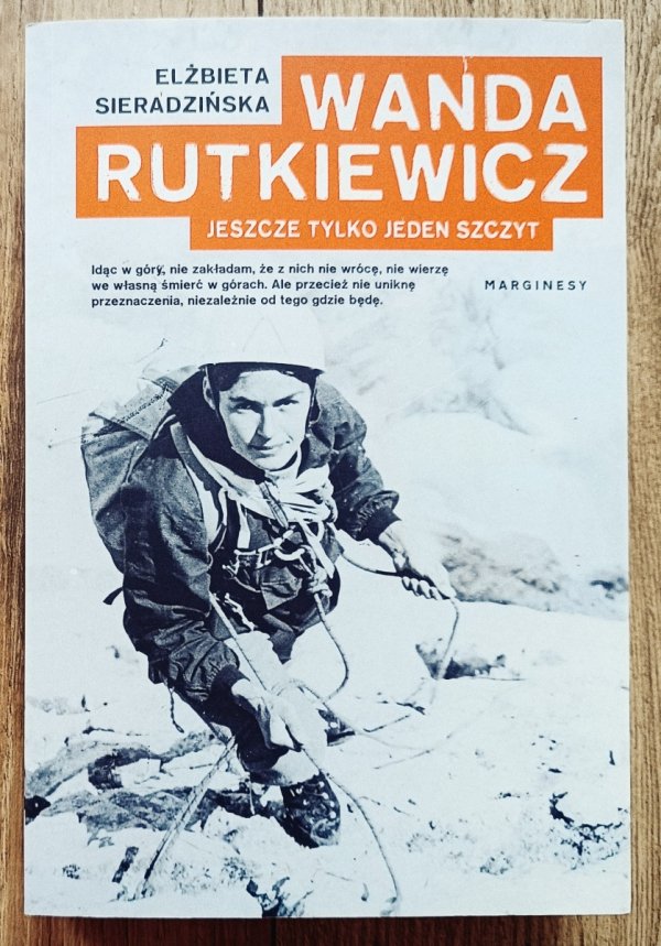 Elżbieta Sieradzińska Wanda Rutkiewicz. Jeszcze tylko jeden szczyt