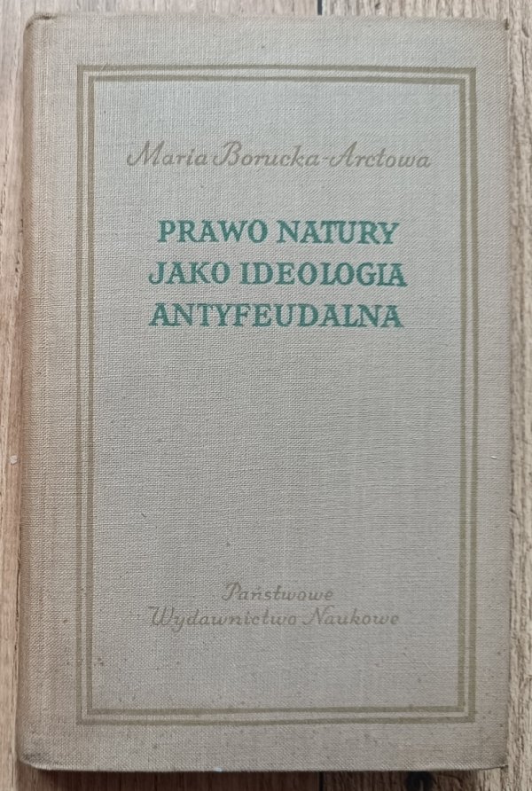 Maria Borucka-Arctowa Prawo natury jako ideologia antyfeudalna