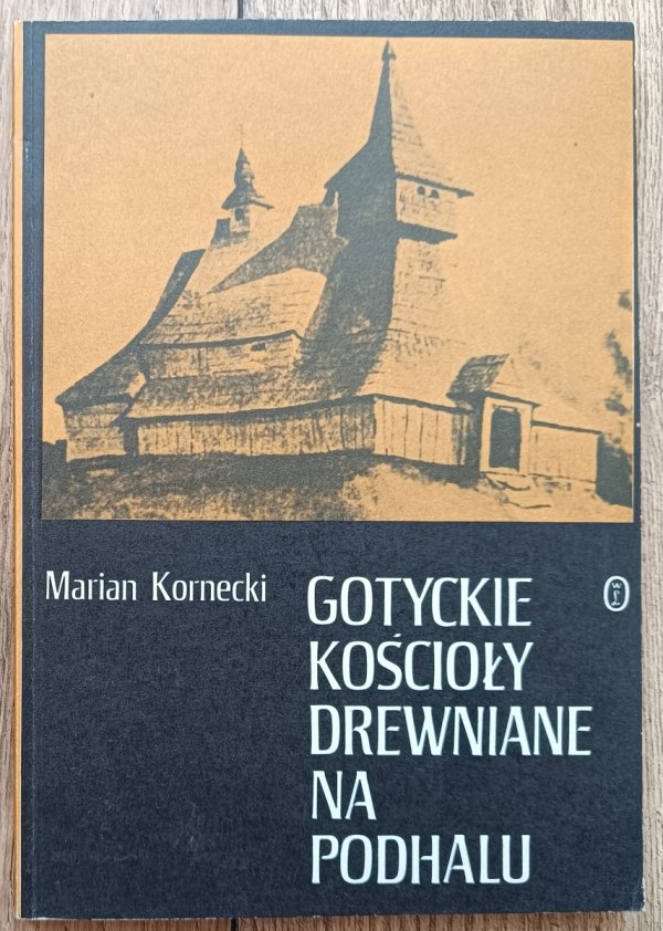 Marian Kornecki Gotyckie kościoły drewniane na Podhalu