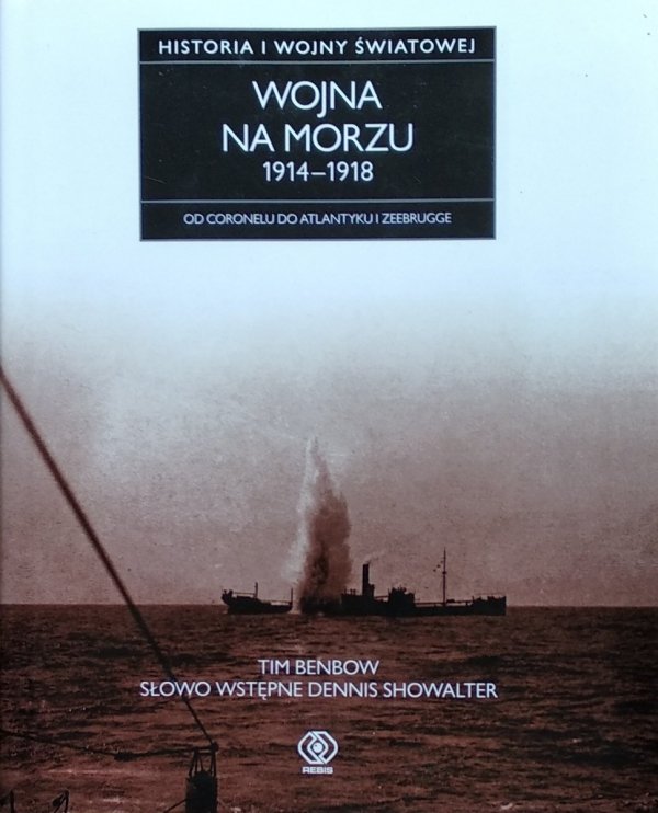Tim Benbow • Historia I wojny światowej. Wojna na morzu 1914-1918