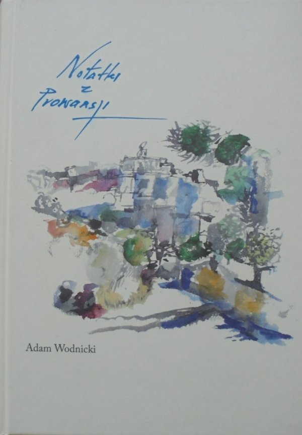Adam Wodnicki • Notatki z Prowansji