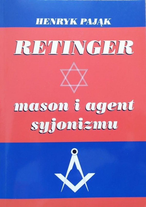 Henryk Pająk Retinger. Mason i agent syjonizmu