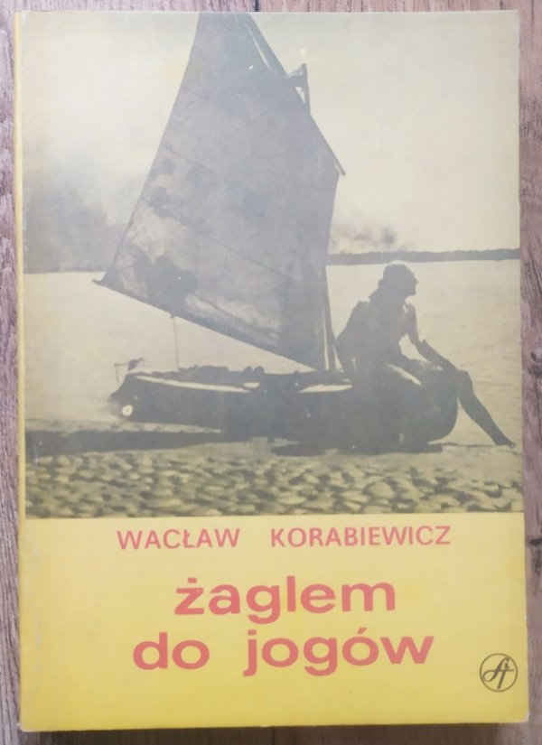 Wacław Korabiewicz Żaglem do jogów
