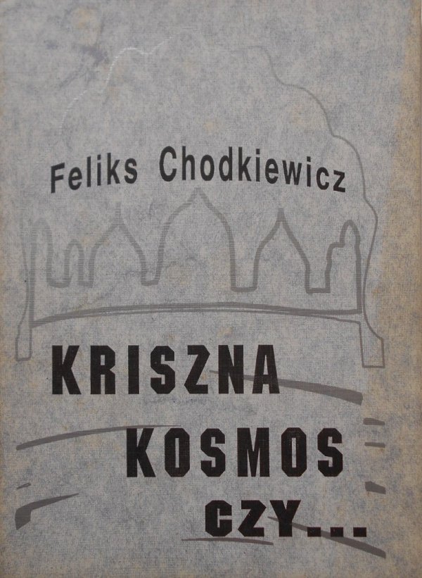 Feliks Chodkiewicz • Kriszna, kosmos czy... czyli dyskusja z bogiem