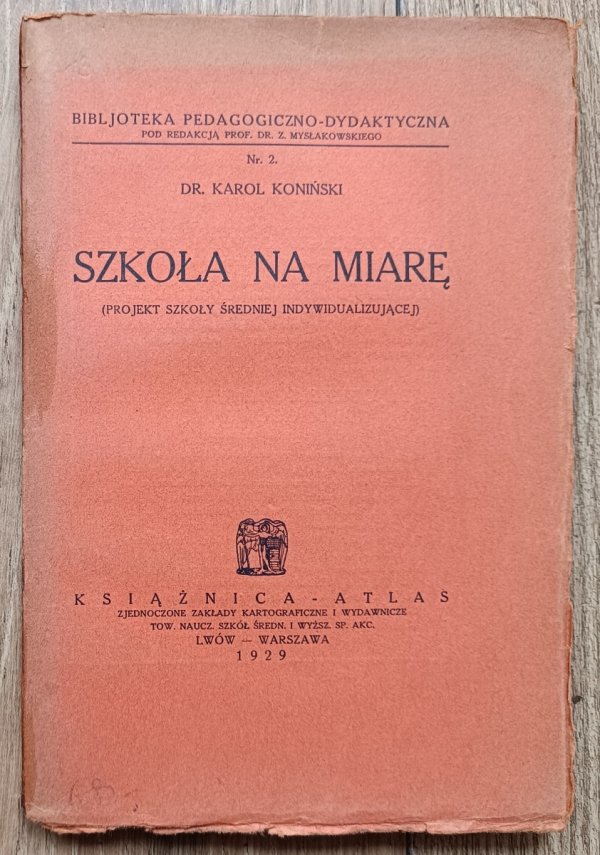 Karol Koniński Szkoła na miarę. Projekt szkoły średniej indywidualizującej