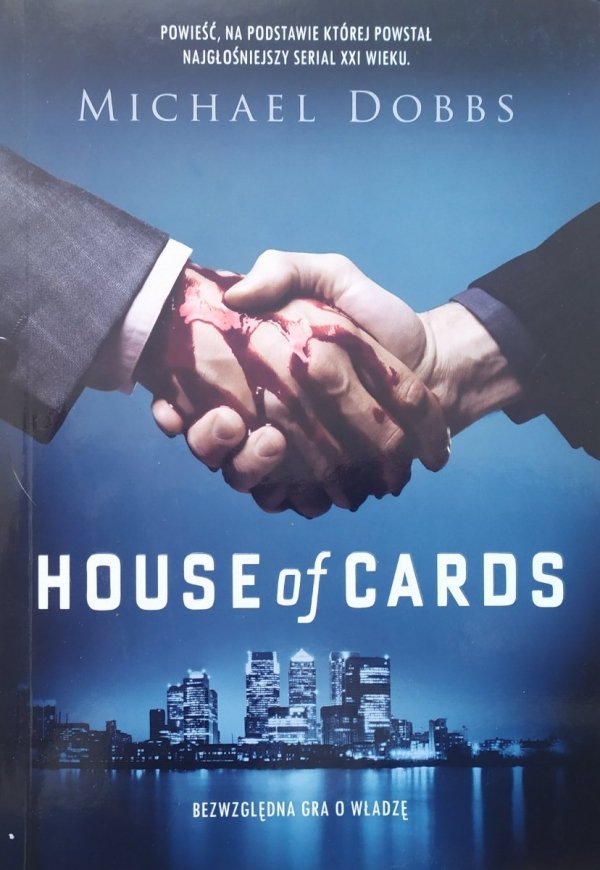 Michael Dobbs House of Cards. Bezwzględna gra o władzę
