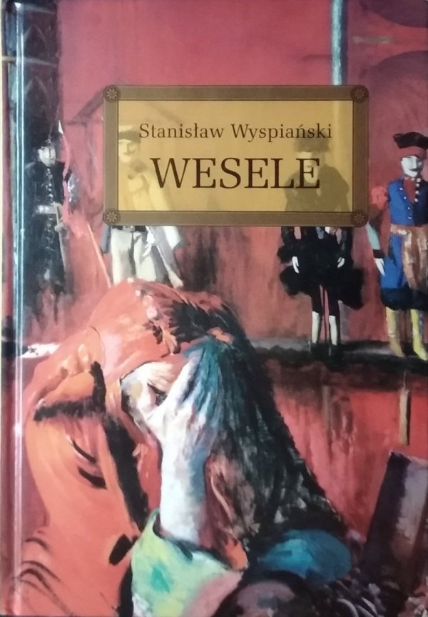  Stanisław Wyspiański • Wesele 