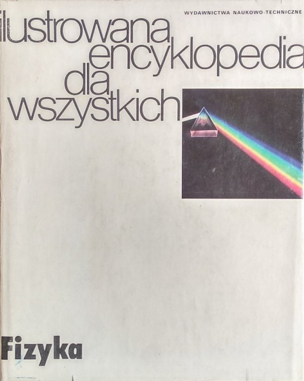 Andrzej Januszajtis • Fizyka. Ilustrowana encyklopedia dla wszystkich