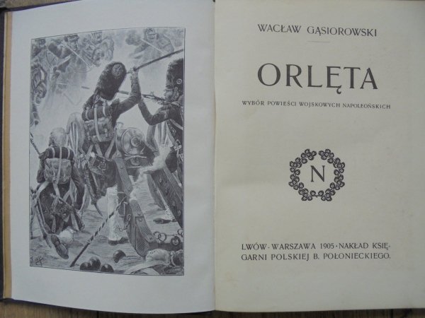 Wacław Gąsiorowski • Orlęta. Wybór powieści wojskowych napoleońskich [1905]
