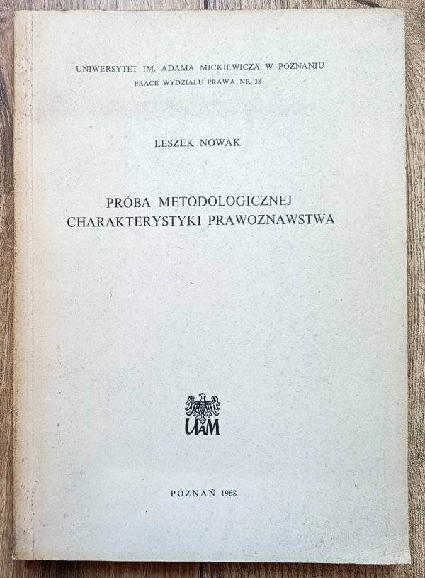 Leszek Nowak Próba metodologicznej charakterystyki prawoznawstwa