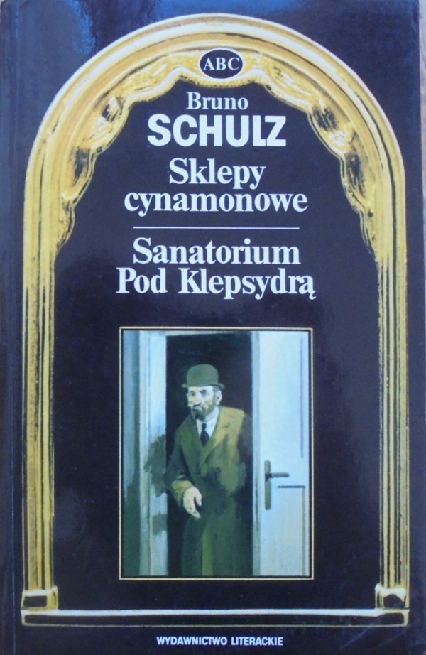 Bruno Schulz • Sklepy cynamonowe. Sanatorium pod Klepsydrą