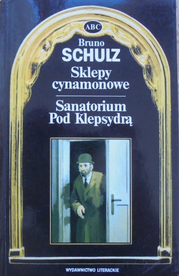 Sklepy Cynamonowe Streszczenie Szczegółowe Bryk Bruno Schulz Sklepy cynamonowe Sanatorium pod Klepsydrą