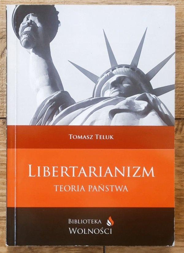 Tomasz Teluk Libertarianizm. Teoria państwa