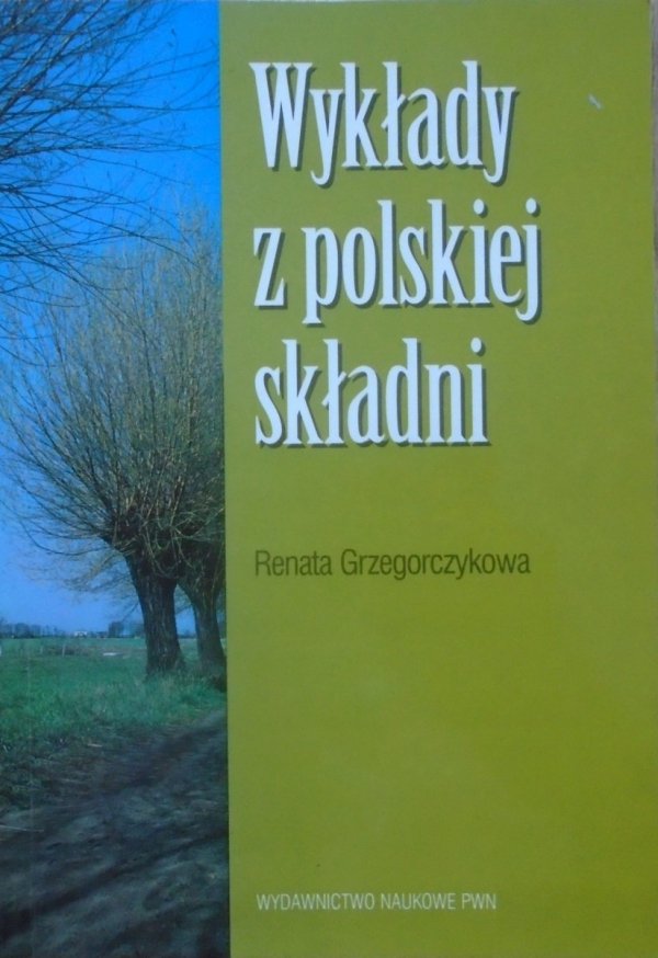 Renata Grzegorczykowa • Wykłady z polskiej składni