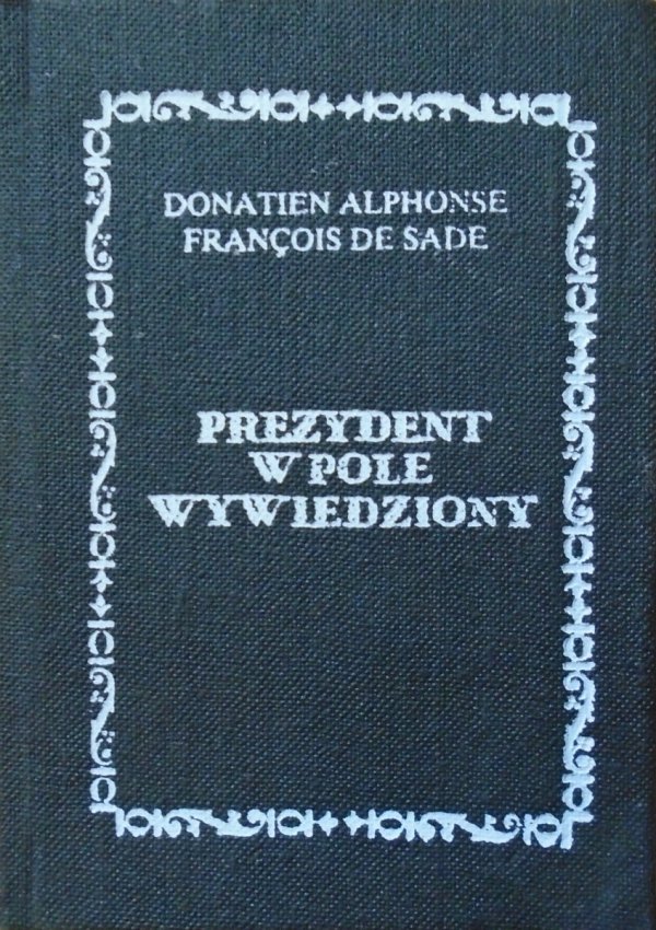 Donatien-Alphonse-François de Sade Prezydent w pole wywiedziony