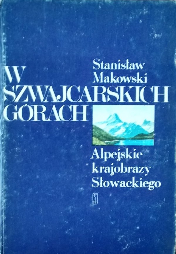 Stanisław Makowski • W szwajcarskich górach. Alpejskie krajobrazy Słowackiego