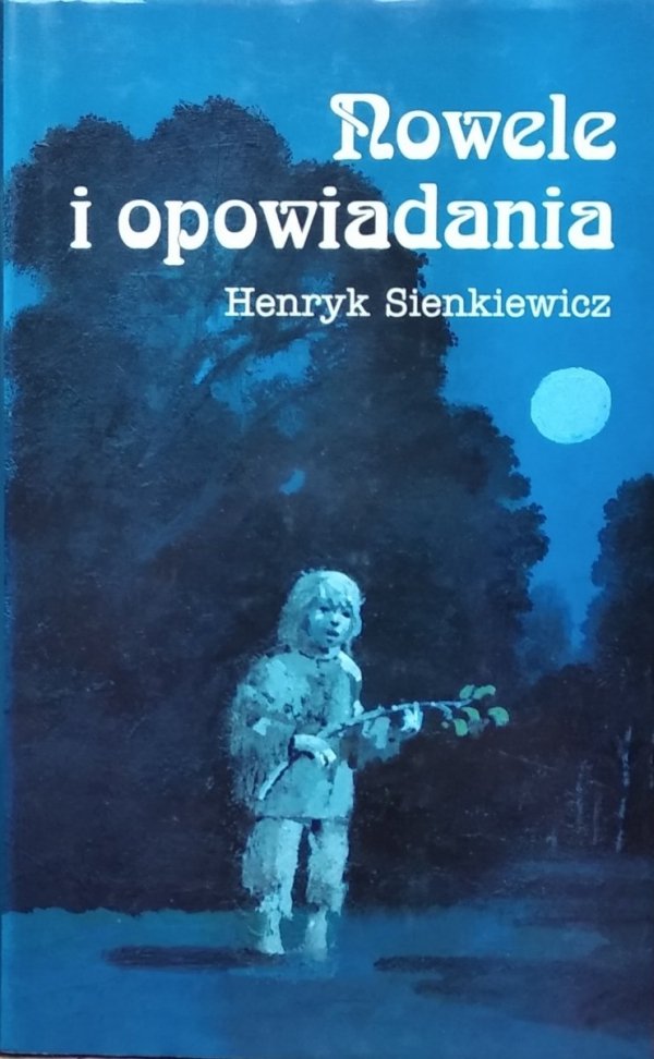 Henryk Sienkiewicz • Nowele i opowiadania