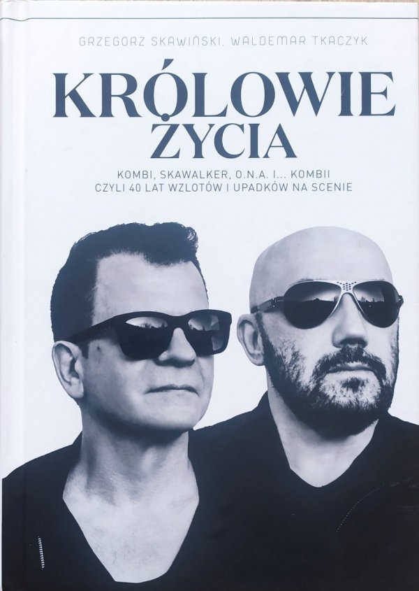 Grzegorz Skawiński, Waldemar Tkaczyk Królowie życia