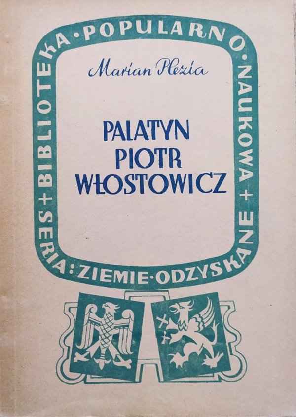 Marian Plezia Palatyn Piotr Włostowicz. Sylwetka z dziejów Śląska w XII wieku
