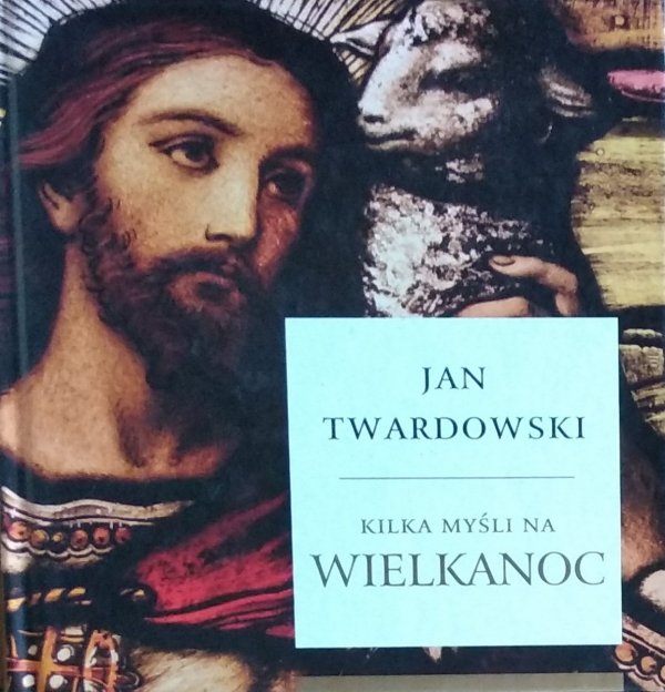 Jan Twardowski • Kilka myśli na Wielkanoc