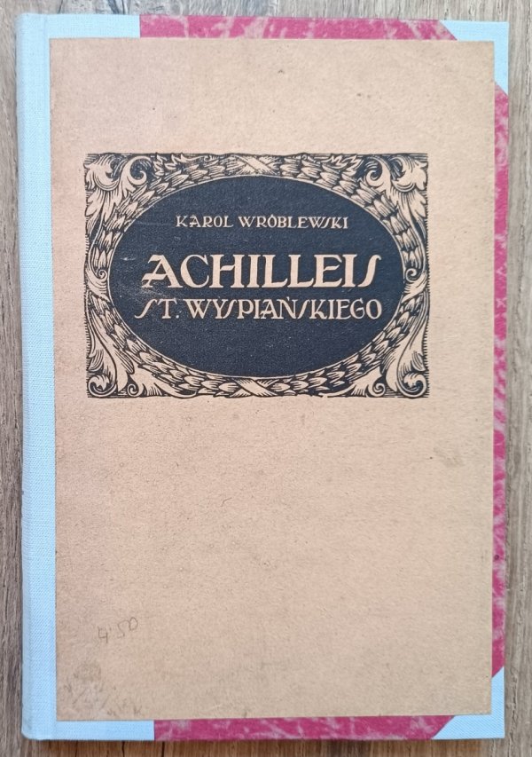 Karol Wróblewski Achilleis Stanisława Wyspiańskiego / 1920