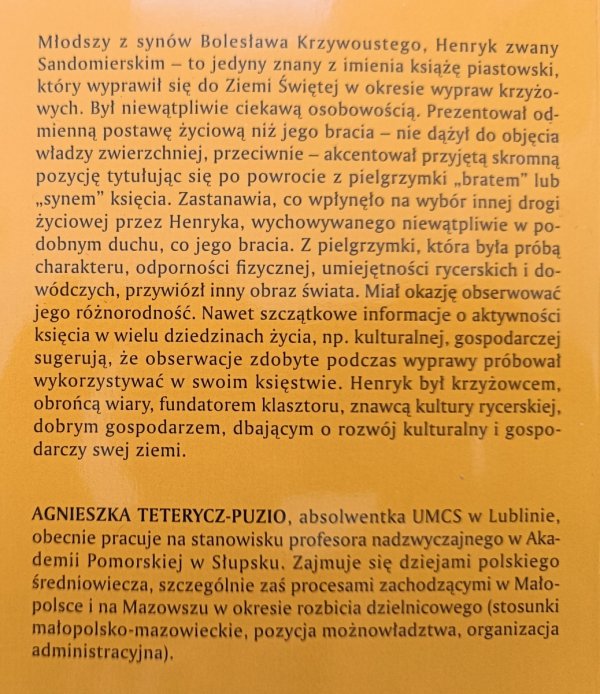 Agnieszka Teterycz-Puzio Henryk Sandomierski. Polski krzyżowiec (1126/1133 - 18 X 1166)