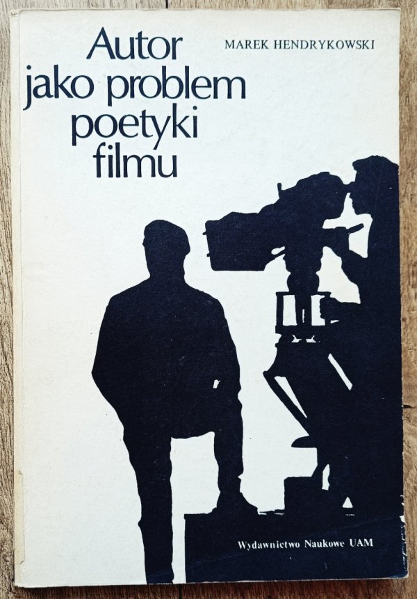 Marek Hendrykowski Autor jako problem poetyki filmu