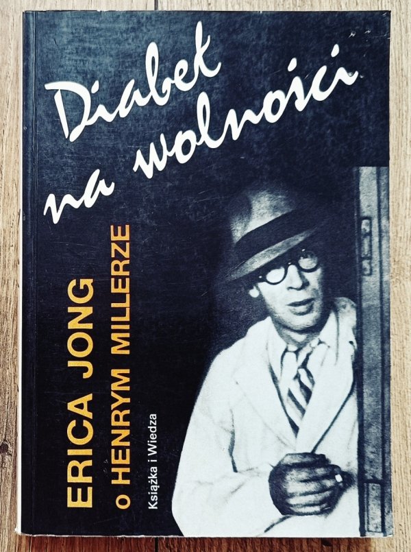 Erica Jong Diabeł na wolności. O Henrym Millerze