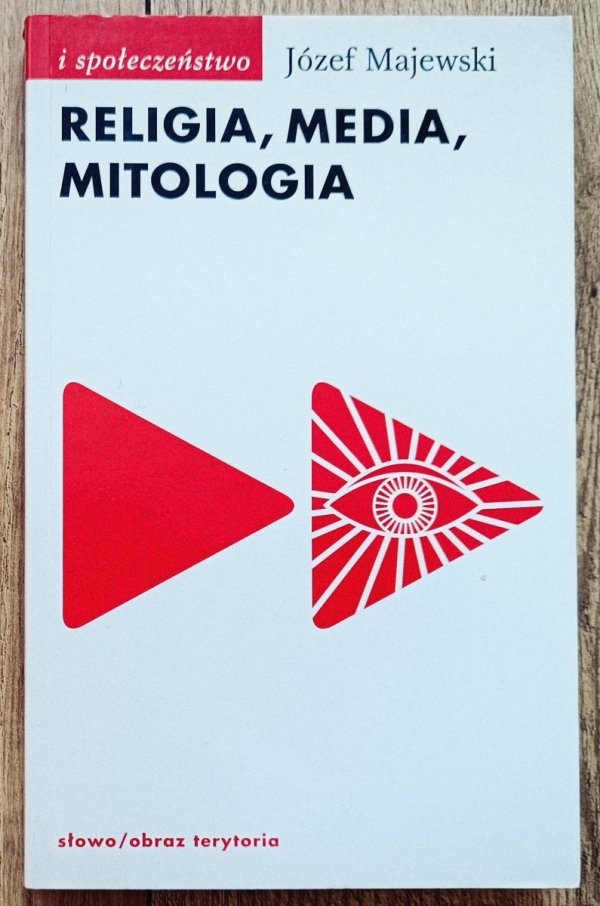 Józef Majewski Religia, media, mitologia