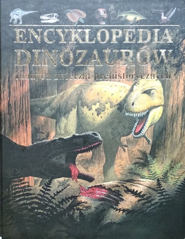 John Malam Encyklopedia dinozaurów i innych zwierząt prehistorycznych