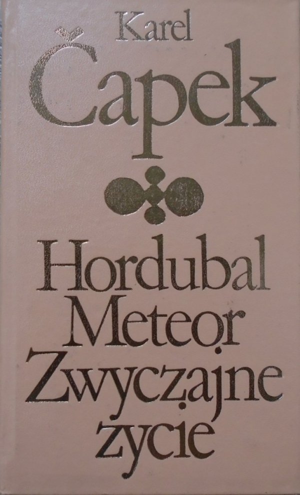 Karol Capek • Hordubal. Meteor. Zwyczajne życie