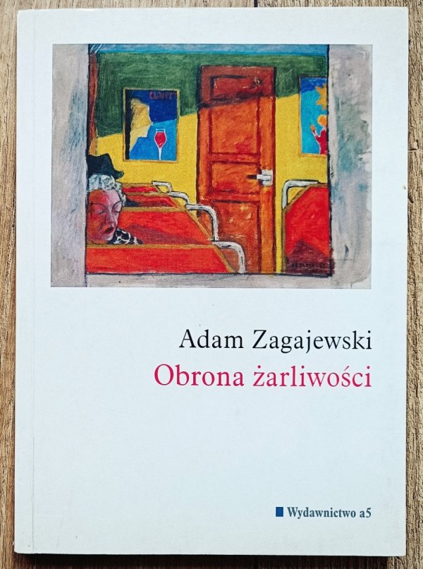 Adam Zagajewski Obrona żarliwości [dedykacja Adama Zagajewskiego]