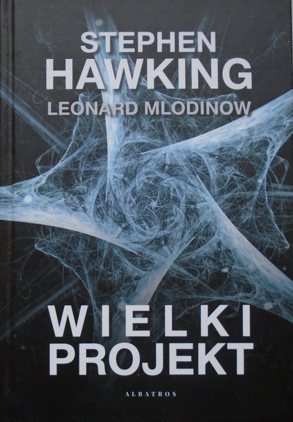 Stephen Hawking, Leonard Mlodinow Wielki projekt