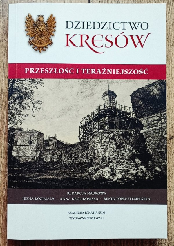 Dziedzictwo Kresów. Przeszłość i teraźniejszość