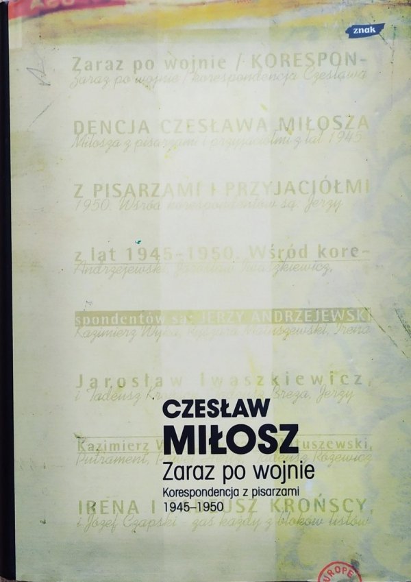 Czesław Miłosz Zaraz po wojnie. Korespondencja z pisarzami 1945-1950