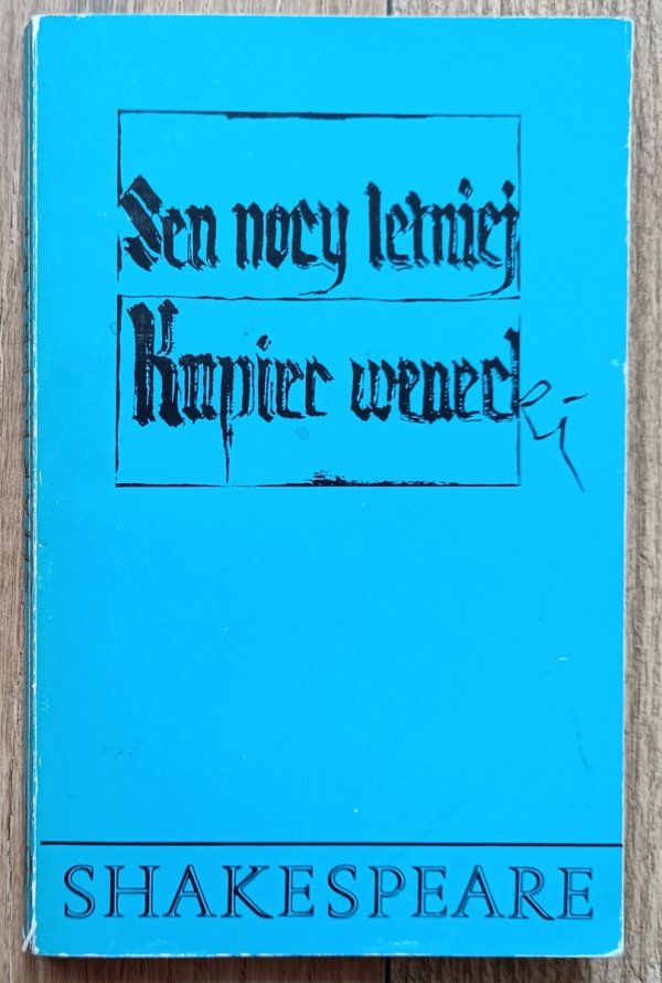 William Shakespeare Sen nocy letniej. Kupiec wenecki / Stanisław Barańczak