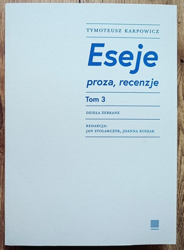 Tymoteusz Karpowicz Eseje, proza, recenzje tom 3