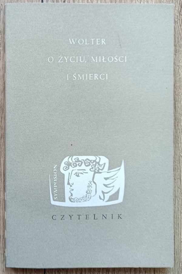 Wolter O życiu, miłości i śmierci