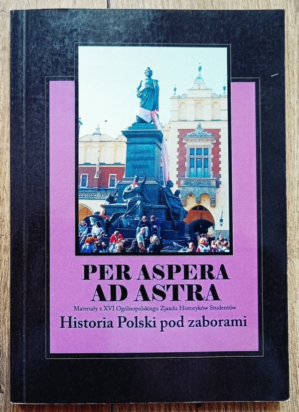 Per aspera ad astra. Historia Polski pod zaborami