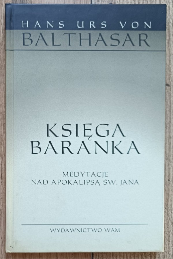 Hans Urs von Balthasar Księga Baranka: medytacje nad Apokalipsą św. Jana