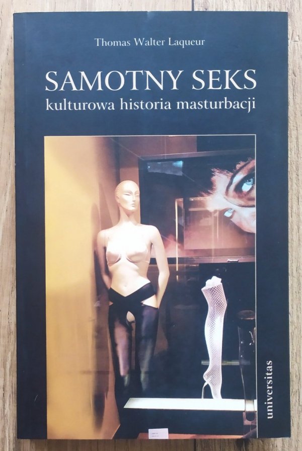 Thomas Walter Laqueur Samotny seks. Kulturowa historia masturbacji