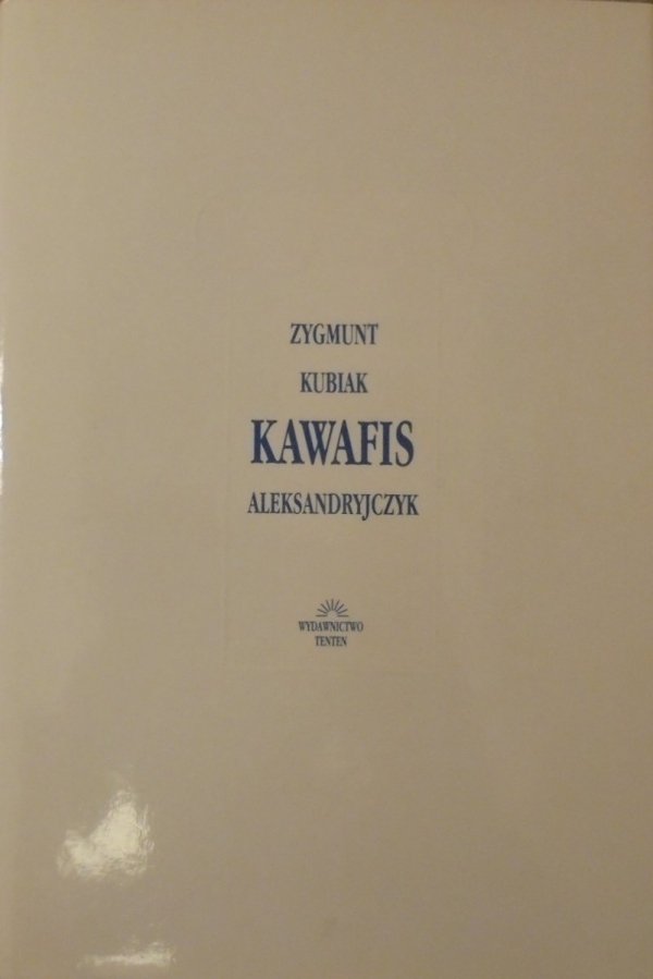 Zygmunt Kubiak • Kawafis Aleksandryjczyk