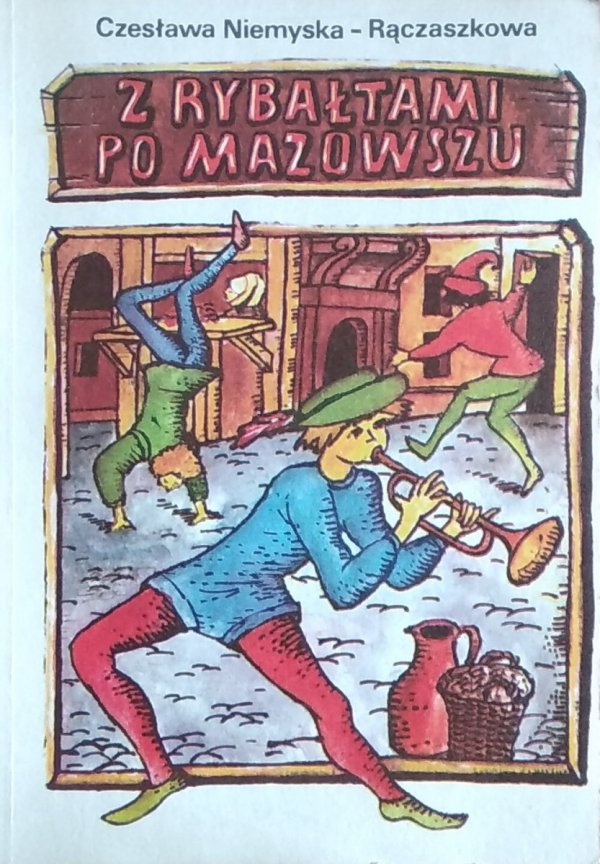 Czesława Niemyska Rączaszkowa • Z Rybałtami po Mazowszu